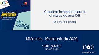 Seminario 6 Catastros interoperables en el marco de una IDE [upl. by Anum434]