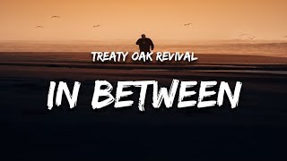 Treaty Oak Revival  In BetweenLyrics [upl. by Joye]