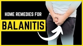 Top 10 Home Remedies For Balanitis  How to Cure Balanitis Fast  Balanitis Treatment [upl. by Jannel]