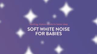 Soft white noise for your baby  soothing rhythmic sounds for better sleep [upl. by Kcarb906]