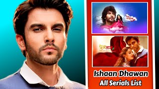 Ishaan Dhawan  All Shows List l Top Superhit Shows l Full Biography l [upl. by Annoyt360]