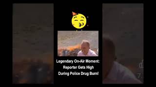 Legendary On Air Moment Reporter Gets High During Police Drug Burn viralvideo shorts [upl. by Gonyea510]