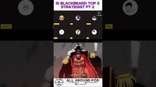 IS BLACKBEARD TOP 3 STRATEGIST IN ONE PIECE Pt 2 [upl. by Bluefarb]