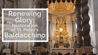 Renewing Glory The Restoration of St Peters Baldacchino [upl. by Ennaeus]