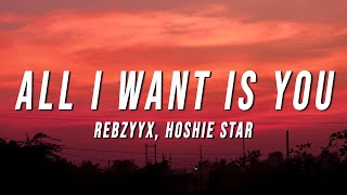 Rebzyyx  all i want is you Lyrics ft hoshie star [upl. by Mosira]