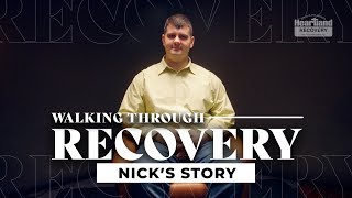 Walking Through Recovery  Nicks Story [upl. by Jordan876]