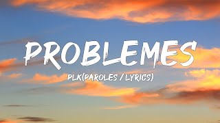 PLK  Problemes ParolesLyrics  Mix Alonzo Tiakola Jul [upl. by Ellienad711]