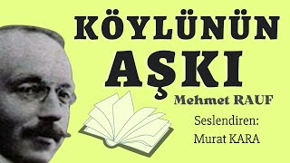 quotKöylünün Aşkıquot Mehmet Rauf  Sesli Kitap Dinle Türk Edebiyatı Klasikleri [upl. by Llerdna]