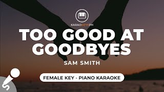 Too Good At Goodbyes  Sam Smith Female Key  Piano Karaoke [upl. by Terces]