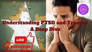 Understanding PTSD and Trauma A Deep Dive [upl. by Eeslehc]