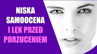 Lęk przed porzuceniem i niska samoocena a brak zaufania i zazdrość w związku [upl. by Accem]