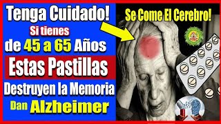 ⚠️Si Tienes de 45 a 65 Años ten Cuidado Estos Medicamentos Destrozan tu Cerebro Causan Alzheimer [upl. by Fini112]