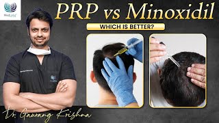 PRP vs Minoxidil Which is Better  Is PRP Better than Minoxidil  Dr Gaurang Krishna  Delhi [upl. by Nalra]