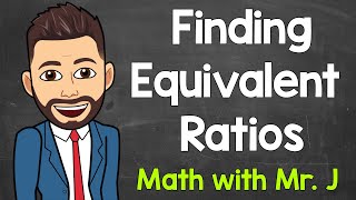 Equivalent Ratios Explained  Finding Equivalent Ratios  Math with Mr J [upl. by Annahsor]