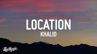 Khalid  Location Lyrics [upl. by Sieber]