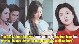 【ENG SUB】The CEOs contract lover is his true love but why is love always accompanied by hurt [upl. by Ellehsram]