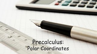 Precalculus Polar Coordinates [upl. by Attekram3]