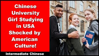 Chinese University Girl Studying in US Shocked By American Culture  Intermediate Chinese  HSK 5 [upl. by Uhsoj]