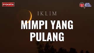 Mimpi Yang Pulang  Iklim  Lirik Video [upl. by Kablesh]