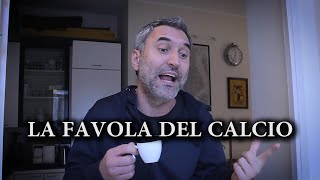 LA FAVOLA DEL CALCIO [upl. by Eliam535]