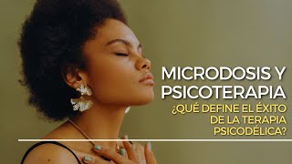 MICRODOSIS Y PSICOTERAPIA  ¿Como usar los psicodélicos de manera efectiva [upl. by Jacey]