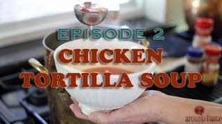 Episode 2 Chicken Tortilla Soup [upl. by Nageem749]