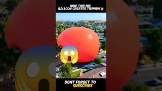 This Big Balloon Sink Whole City shorts​ This balloon creates tsunami viral​ viralvideo​ [upl. by Ark]