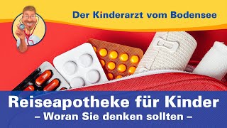 Reiseapotheke für Kinder woran Sie denken sollten – Der Kinderarzt vom Bodensee [upl. by Pearle]