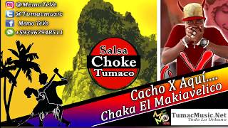 Cacho ❌ Aqui  Chaka El Makiavelico 💃SALSA CHOKE 🇨🇴 2018  2019 ✔️ Memo Dj El Promotor ✔️ [upl. by Noell]