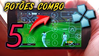 5 BOTÕES COMBO para usar no PESEFOOTBALL de PPSSPP [upl. by Gnoud853]