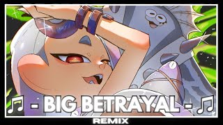 BIG BETRAYAL 【Splatoon 3 Remix】 ¡THANKS SPLATOON UMBRALICK [upl. by Spence]