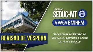 Revisão de Véspera SEDUCMT  Cargo Professor da Educação Básica [upl. by Kcerred141]