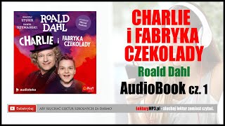 CHARLIE i FABRYKA CZEKOLADY Audiobook MP3  Roald Dahl Lektura Szkolna do słuchania cz 1 🎧 [upl. by Fishman]