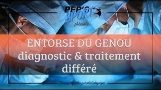 ENTORSE DU GENOU diagnostic et traitement différé [upl. by Wiles]