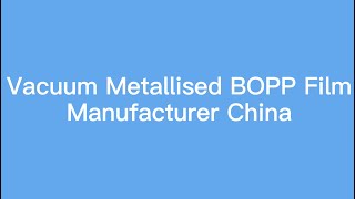 Vacuum Metallised BOPP Film Manufacturer China [upl. by Ineslta296]