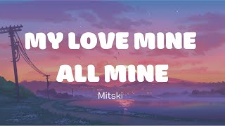 My Love Mine All Mine  Mitski Lyrics [upl. by Ettenan]