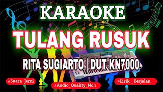 KARAOKE RITA SUGIARTO TULANG RUSUK DUT KN7000 DENI RECORD [upl. by Roice684]