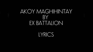 Akoy Maghihintay by Ex Battalion Lyrics Video [upl. by Asirak]