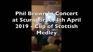 Phil Brown Live In Concert Scunthorpe Keyboard and Organ Club 4th April 2019 Scottish Medley Clip [upl. by Derward]