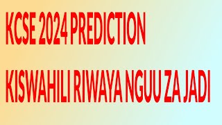 KCSE 2024 PREDICTION KISWAHILI RIWAYA NGUU ZA JADI [upl. by Ingaberg]