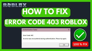 Fix quot Roblox Error Code 403 An Error Was Encountered during Authenticationquot 2024 [upl. by Primrose]