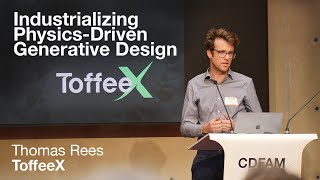 Industrializing PhysicsDriven Generative Design  Thomas Rees  ToffeeX  CDFAM Berlin 2024 [upl. by Hedberg]