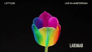 🥬 Lettuce  quotLarimarquot”  Live in Amsterdam Official Audio [upl. by Berkie]