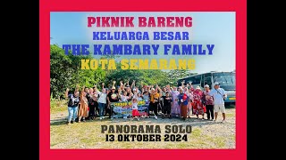 PIKNIK BARENNG KELUARGA BESAR THE KAMBARI FAMILY KOTA SEMARANG PANORAMA SOLO 13 OKTOBER 2024 [upl. by Bulley]