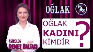 OĞLAK Burcu KADINI Oğlak kadını kimdir  Oğlak kadınları Astroloji uzmanı Demet Baltacı [upl. by Riggall494]