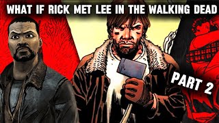 What If Rick Met Lee In The Walking Dead  PART 2 [upl. by Assirroc]