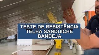 TESTE DE RESISTÊNCIA TELHA SANDUÍCHE BANDEJA [upl. by Amerak134]