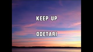 ODETARI  Keep Up Lyrics [upl. by Yxel]