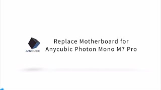 Replace Motherboard for Anycubic Photon Mono M7 Pro [upl. by Rossie581]