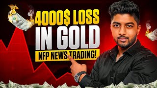 4000 LOSS IN GOLD  NFP NEWS TRADING [upl. by Enitsud854]